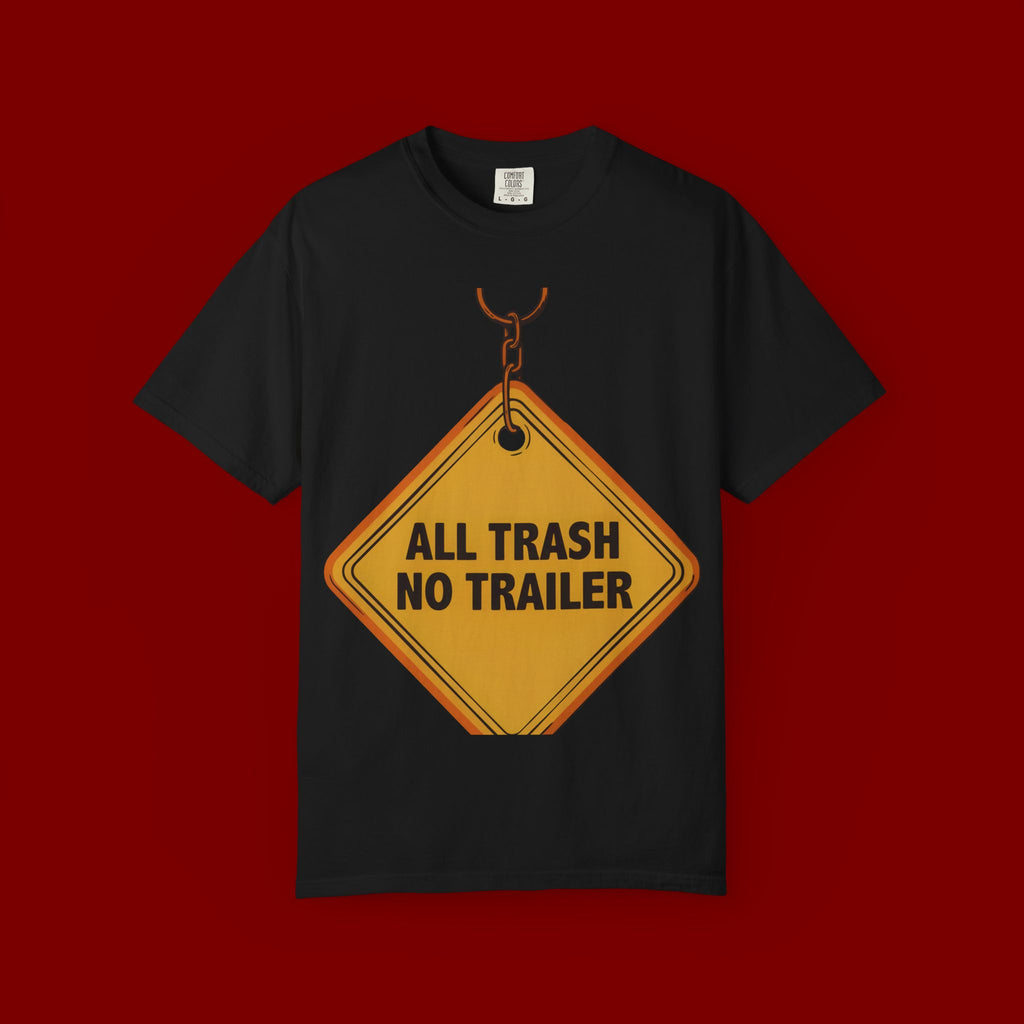 Funny Road Sign T-Shirt — "All Trash No Trailer" Graphic Tee