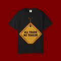 Funny Road Sign T-Shirt — "All Trash No Trailer" Graphic Tee