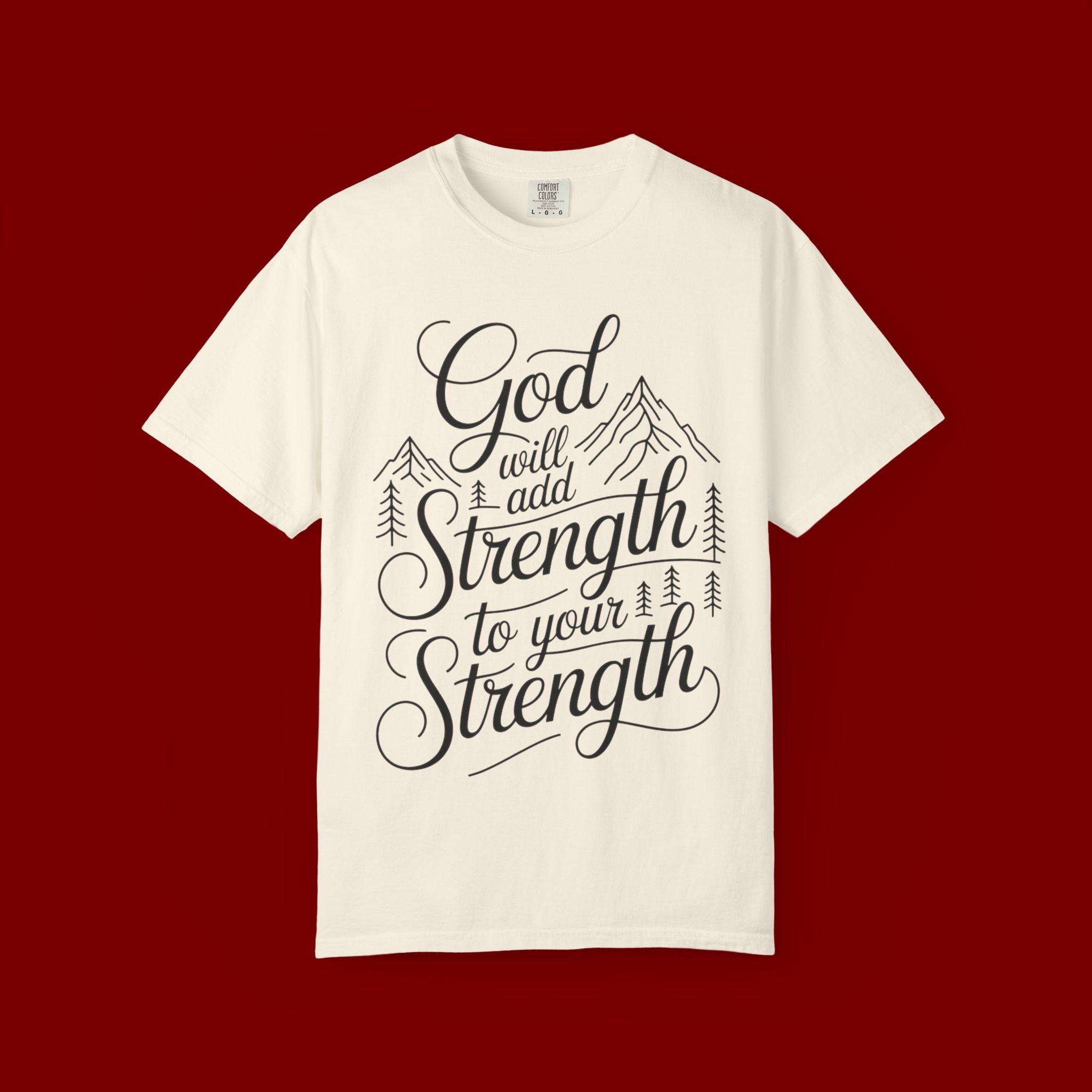 God Will Add Strength to Your Strength T-Shirt