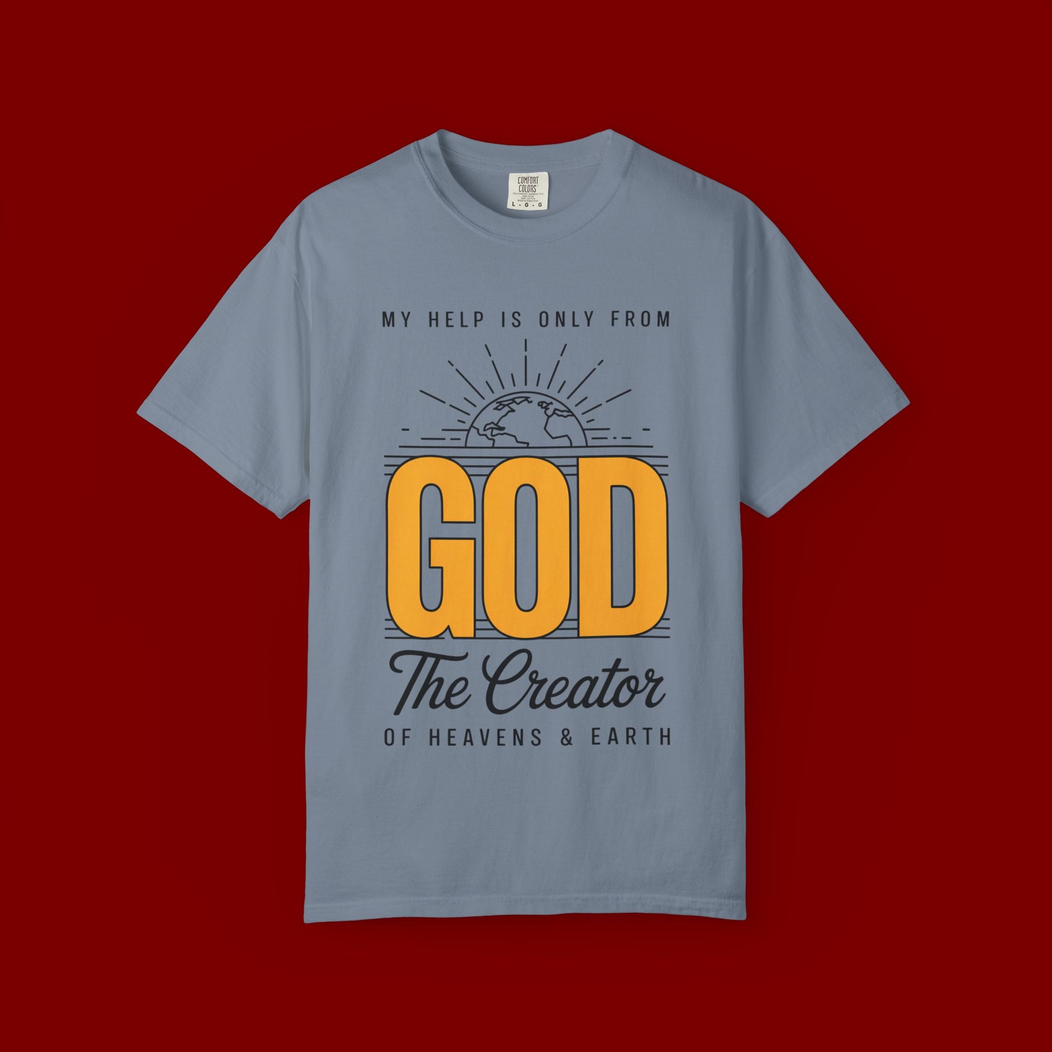 God The Creator T-Shirt — My Help Is Only From God Faith Tee