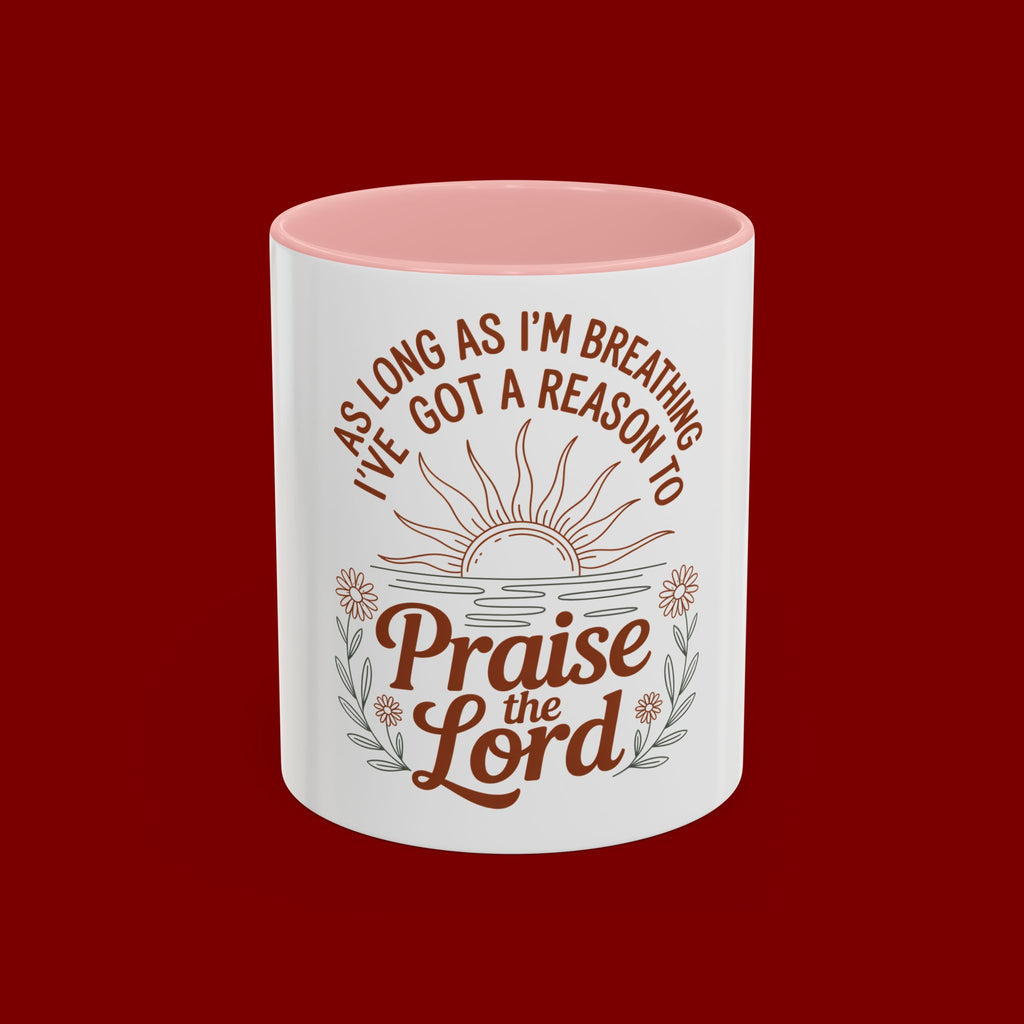 Praise the Lord Coffee Mug — "As Long As I'm Breathing I've Got a Reason to Praise the Lord"