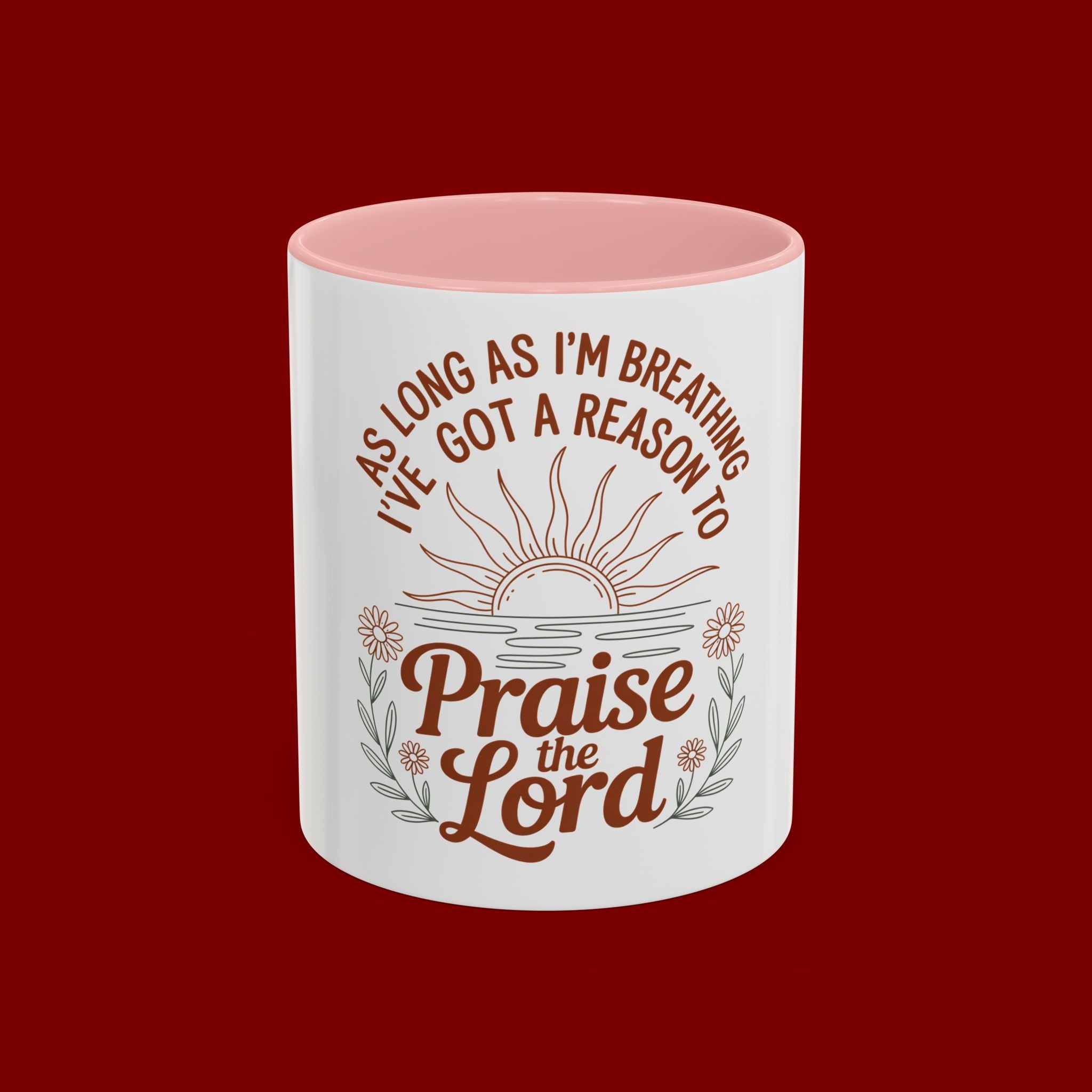 Praise the Lord Coffee Mug — "As Long As I'm Breathing I've Got a Reason to Praise the Lord"