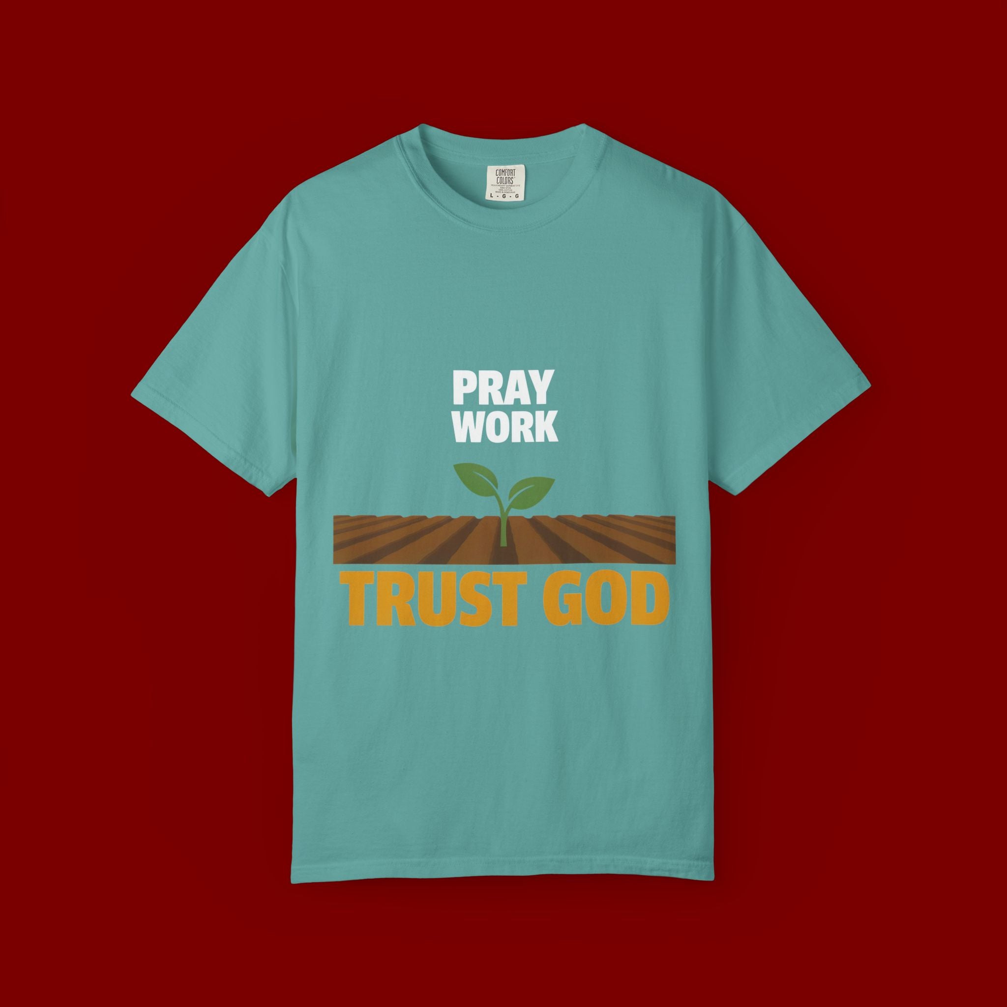 Pray Work, Trust God T-Shirt — Faith Gardening Inspirational Tee
