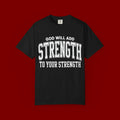 Strength Faith T-Shirt — "God Will Add Strength to Your Strength" Inspirational Tee