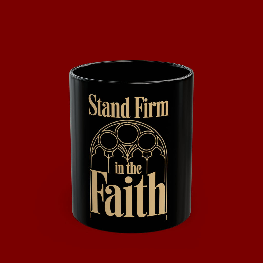Stand Firm in the Faith Black Mug — Inspirational Christian Coffee Cup (11oz, 15oz)