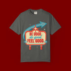 T-Shirt — "Be Good Do Good Feel Good" Retro Sign Graphic