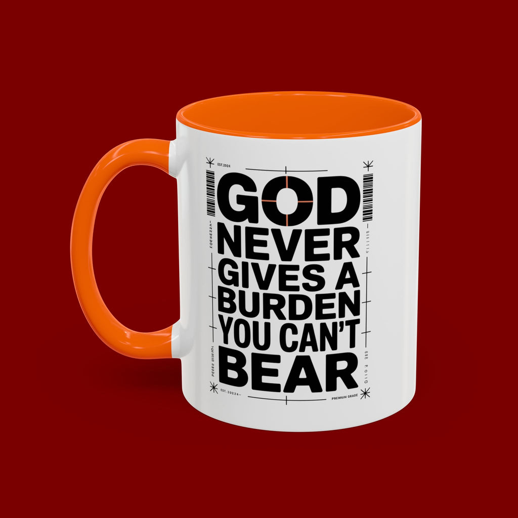 Inspirational Accent Mug – “God Never Gives a Burden You Can’t Bear”