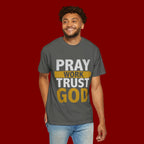 Pray Work Trust God T-Shirt — Inspirational Faith Tee for Christians