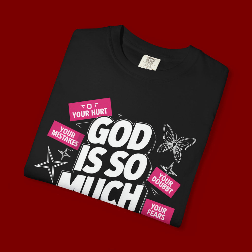 God Is So Much Bigger Than T-Shirt — Inspirational Christian Faith Graphic Tee