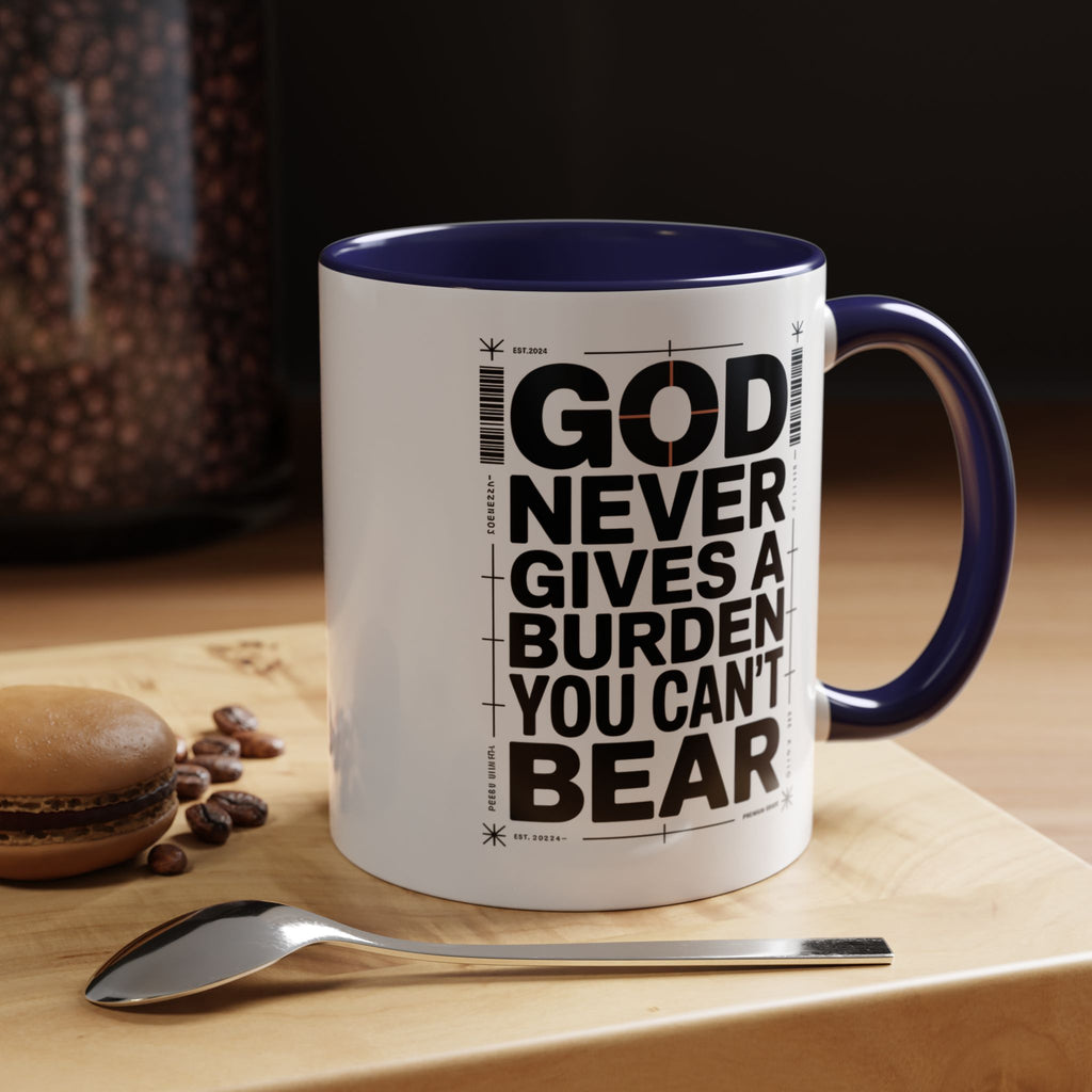 Inspirational Accent Mug – “God Never Gives a Burden You Can’t Bear”