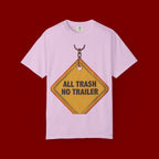 Funny Road Sign T-Shirt — "All Trash No Trailer" Graphic Tee