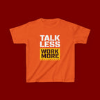 Kids T-Shirt — "Talk Less Work More" Bold Motivational Tee