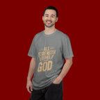 All Strength Comes From God T-Shirt — Christian Faith Graphic Tee