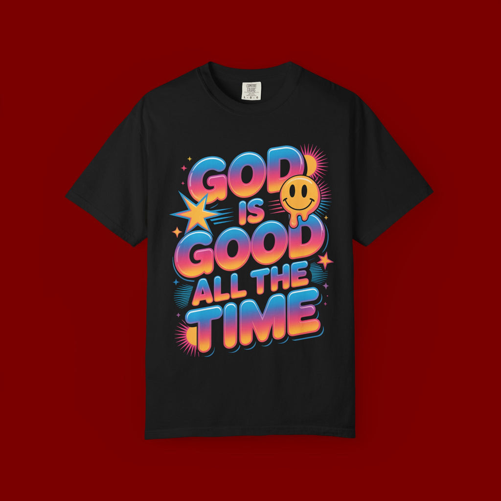 God Is Good All The Time T-Shirt — Positive Christian Graphic Tee