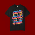 God Is Good All The Time T-Shirt — Positive Christian Graphic Tee
