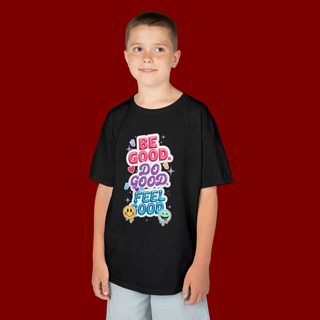 Kids Tee — "Be Good, Do Good, Feel Good" Positive Message Shirt