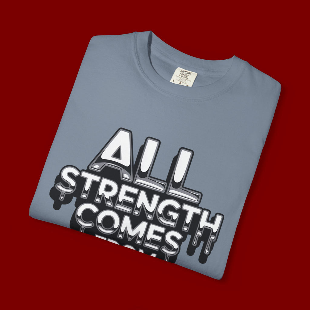All Strength Comes From God T-Shirt — Christian Faith Graphic Tee