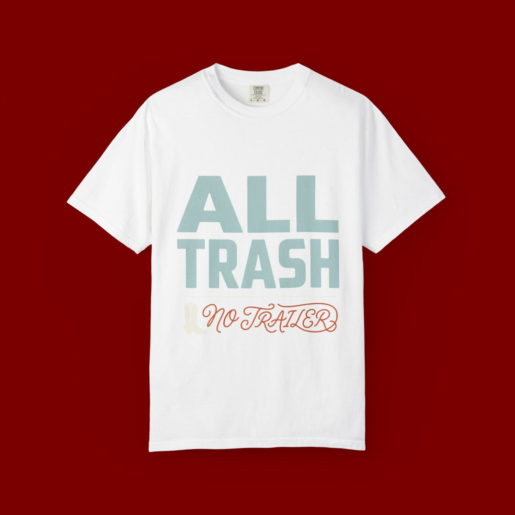 ALL TRASH No Trailer Graphic T-Shirt — Funny Retro Statement Tee