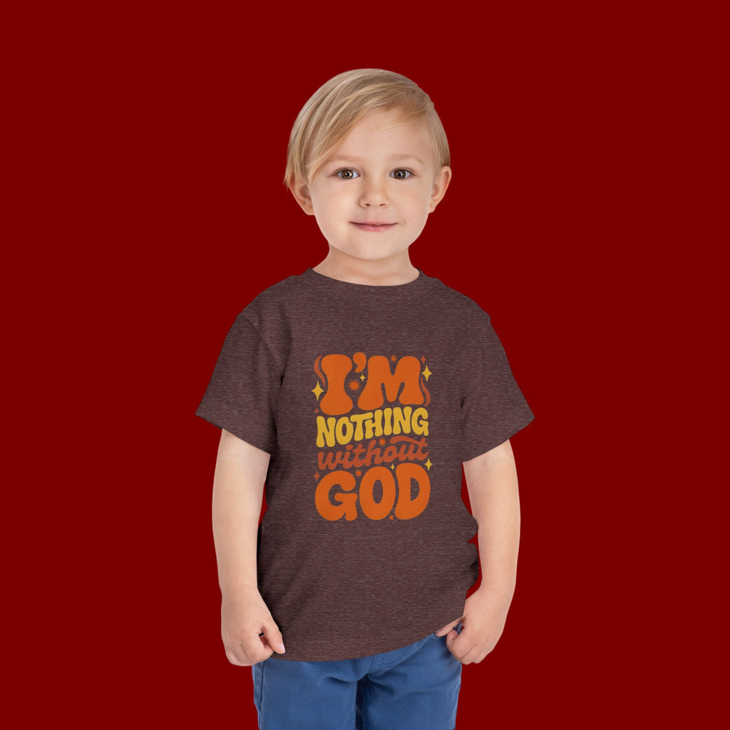 Toddler Tee - "I'm Nothing Without God" Retro Faith Graphic