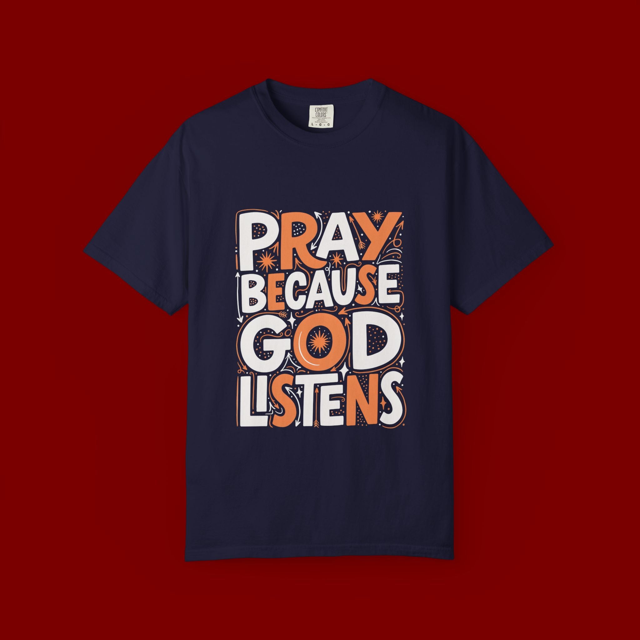 Pray Because God Listens Graphic T-Shirt — Faith-Based Christian Tee