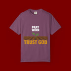 Pray Work, Trust God T-Shirt — Faith Gardening Inspirational Tee