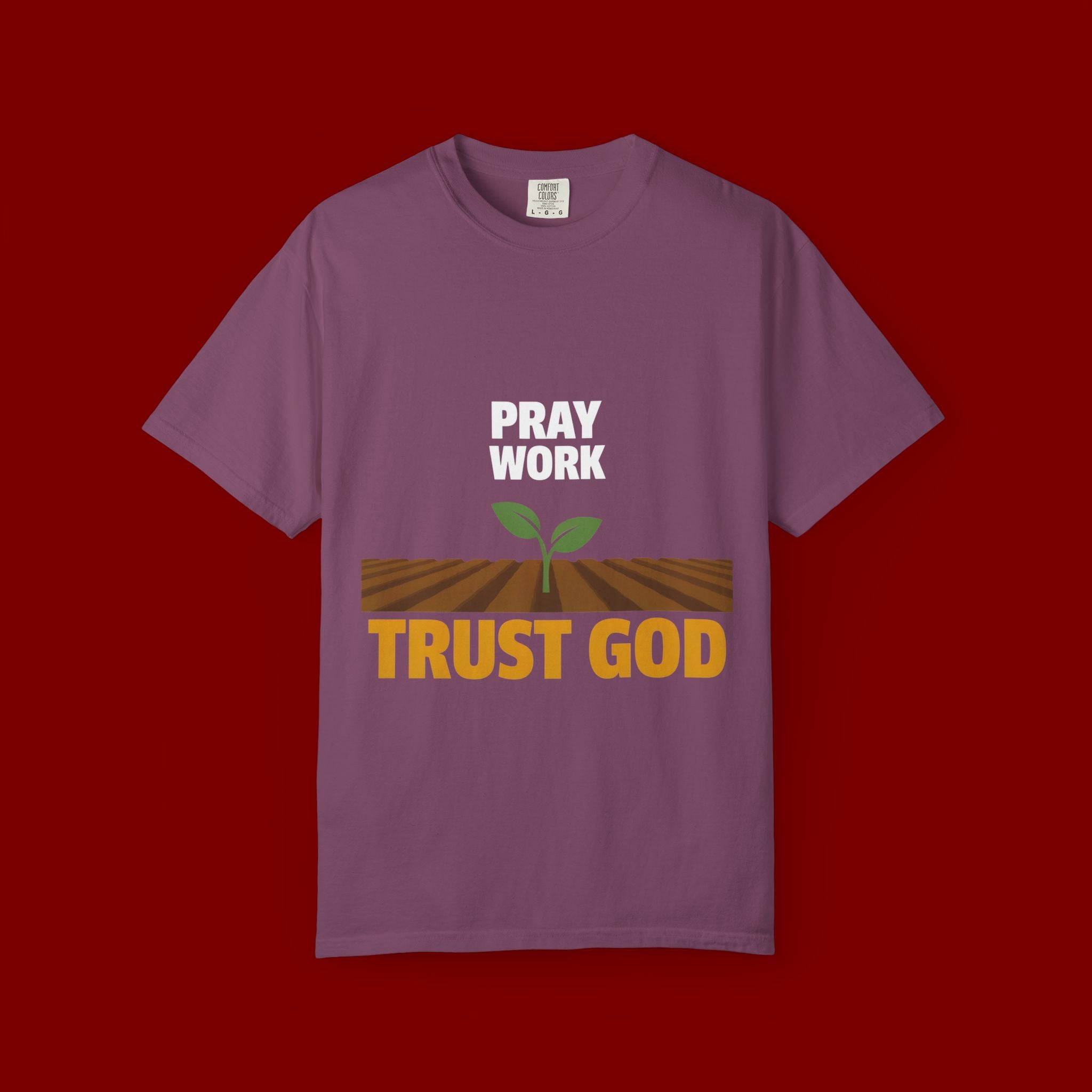 Pray Work, Trust God T-Shirt — Faith Gardening Inspirational Tee