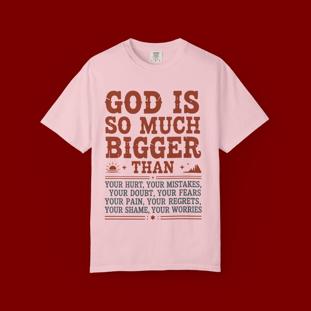 God Is So Much Bigger T-Shirt — Inspirational Christian Faith Tee