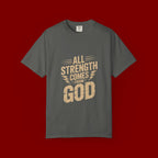 All Strength Comes From God T-Shirt — Christian Faith Graphic Tee