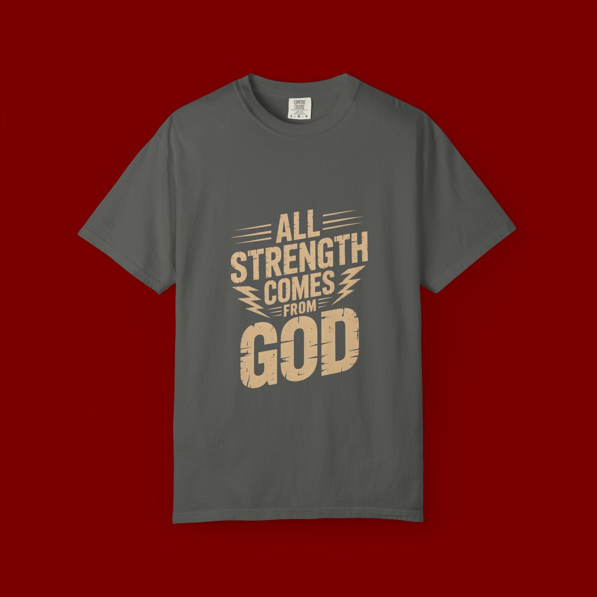 All Strength Comes From God T-Shirt — Christian Faith Graphic Tee