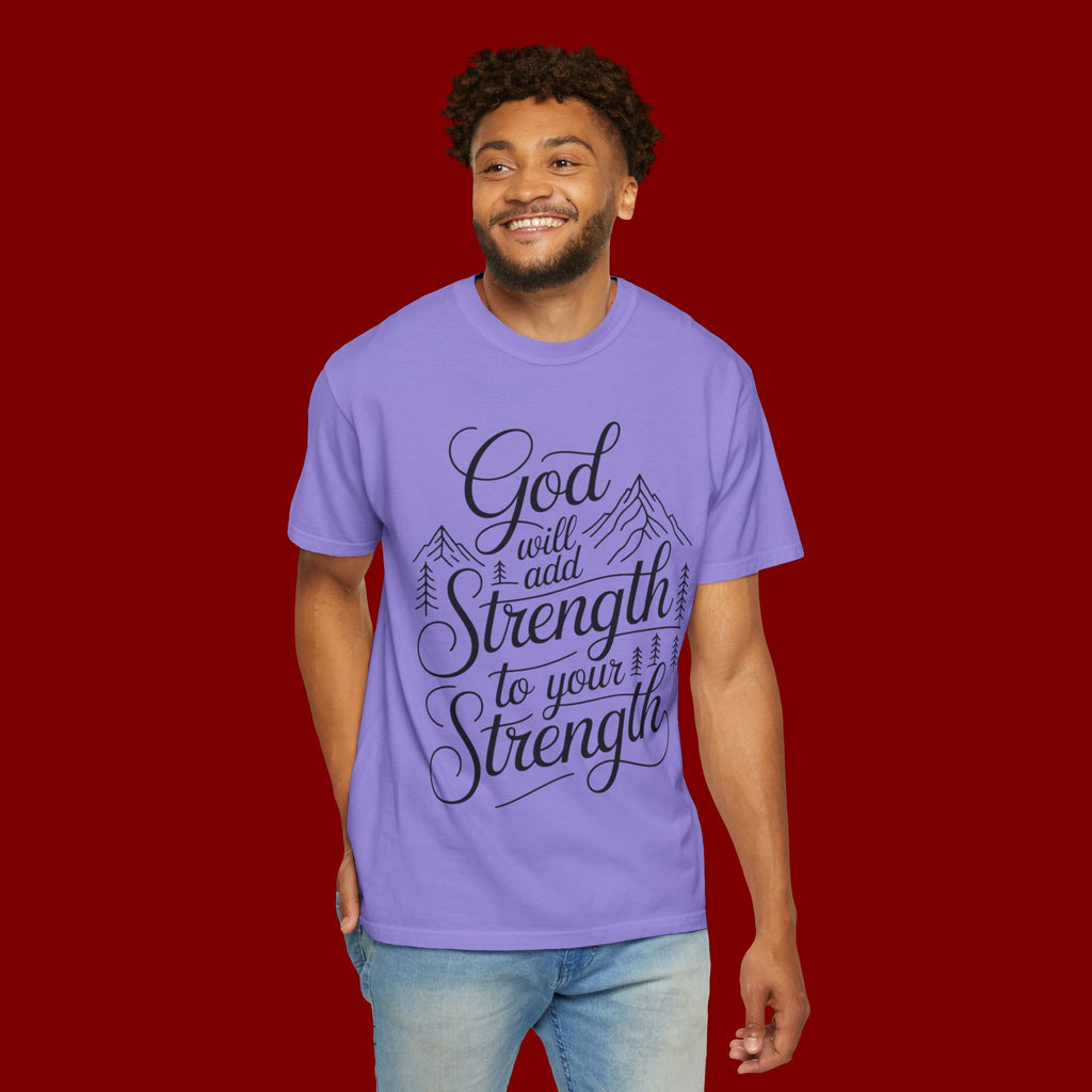 God Will Add Strength to Your Strength T-Shirt