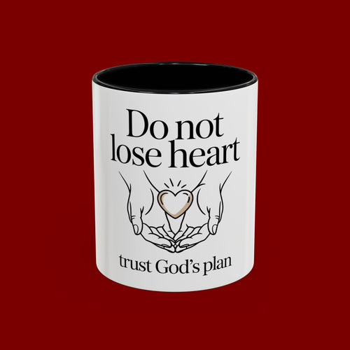 Do Not Lose Heart Accent Coffee Mug — Trust God’s Plan Inspirational Christian Mug