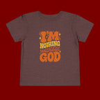 Toddler Tee - "I'm Nothing Without God" Retro Faith Graphic
