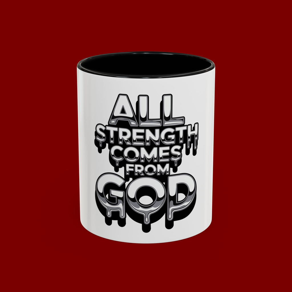 Ceramic Mug — "All Strength Comes From God" Black Accent Coffee Cup (11/15 oz)