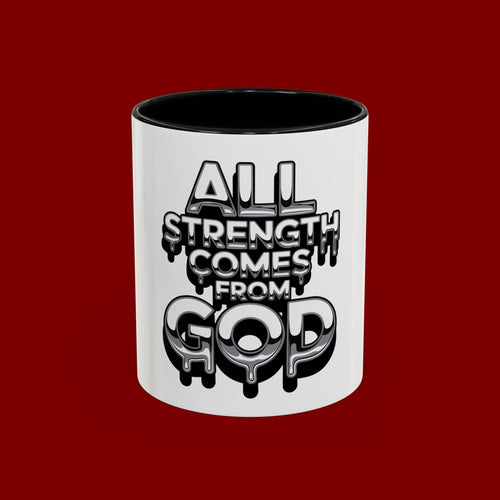 Ceramic Mug — "All Strength Comes From God" Black Accent Coffee Cup (11/15 oz)
