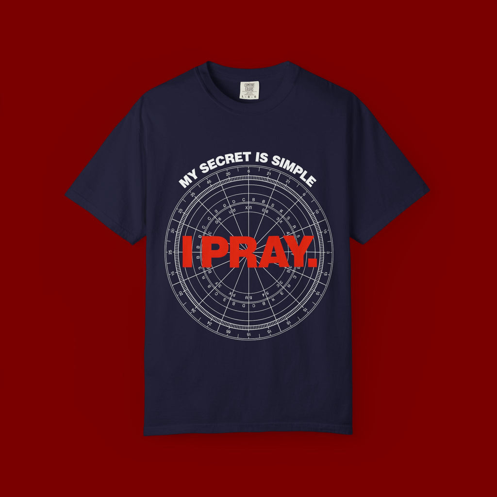 I Pray T‑Shirt — "My Secret Is Simple" Faith Graphic Tee