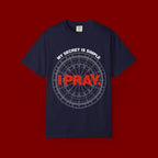 I Pray T‑Shirt — "My Secret Is Simple" Faith Graphic Tee