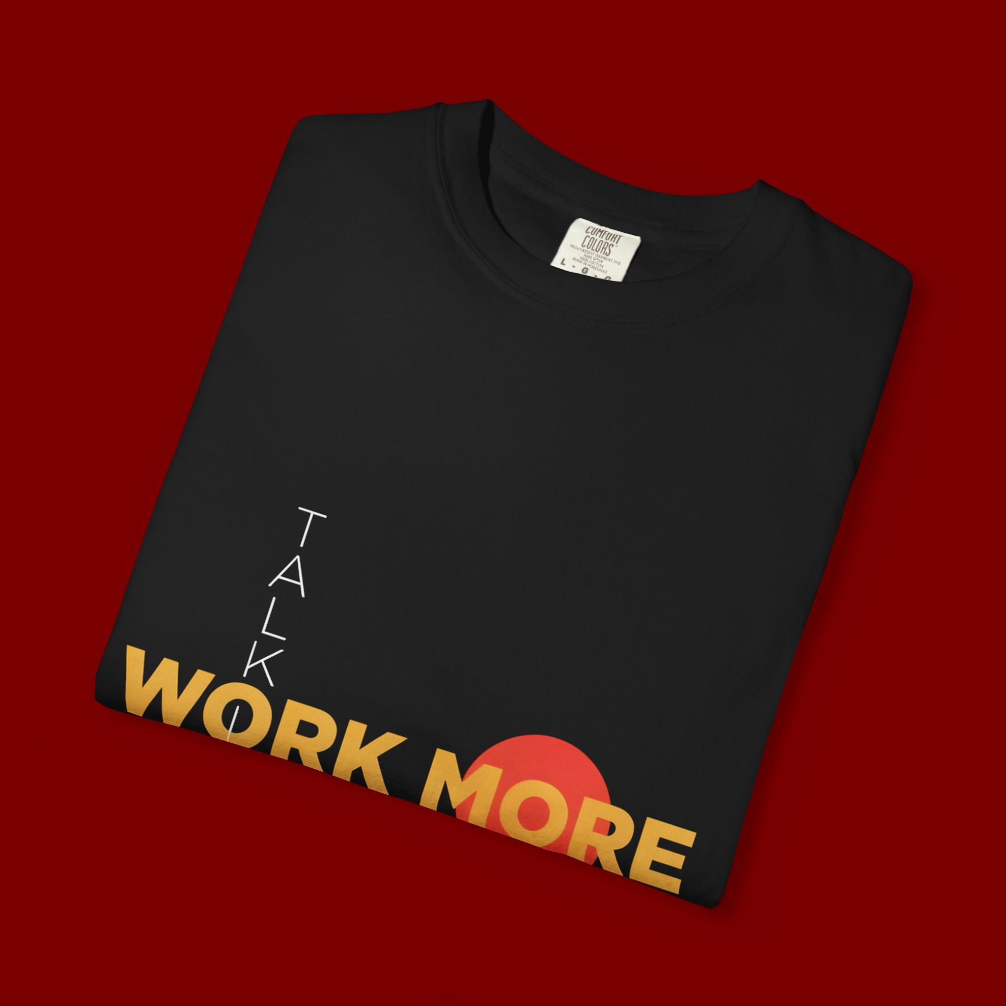Talk Less Work More T-Shirt — Motivational Graphic Tee for Hustle & Productivity