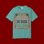 Be Good Do Good Feel Good T-Shirt — Positive Floral Graphic Tee