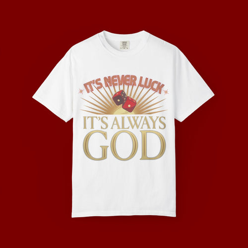 "It's Never Luck, It's Always God" Christian Graphic T-Shirt