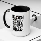 Inspirational Accent Mug – “God Never Gives a Burden You Can’t Bear”