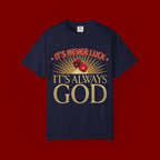 "It's Never Luck, It's Always God" Christian Graphic T-Shirt