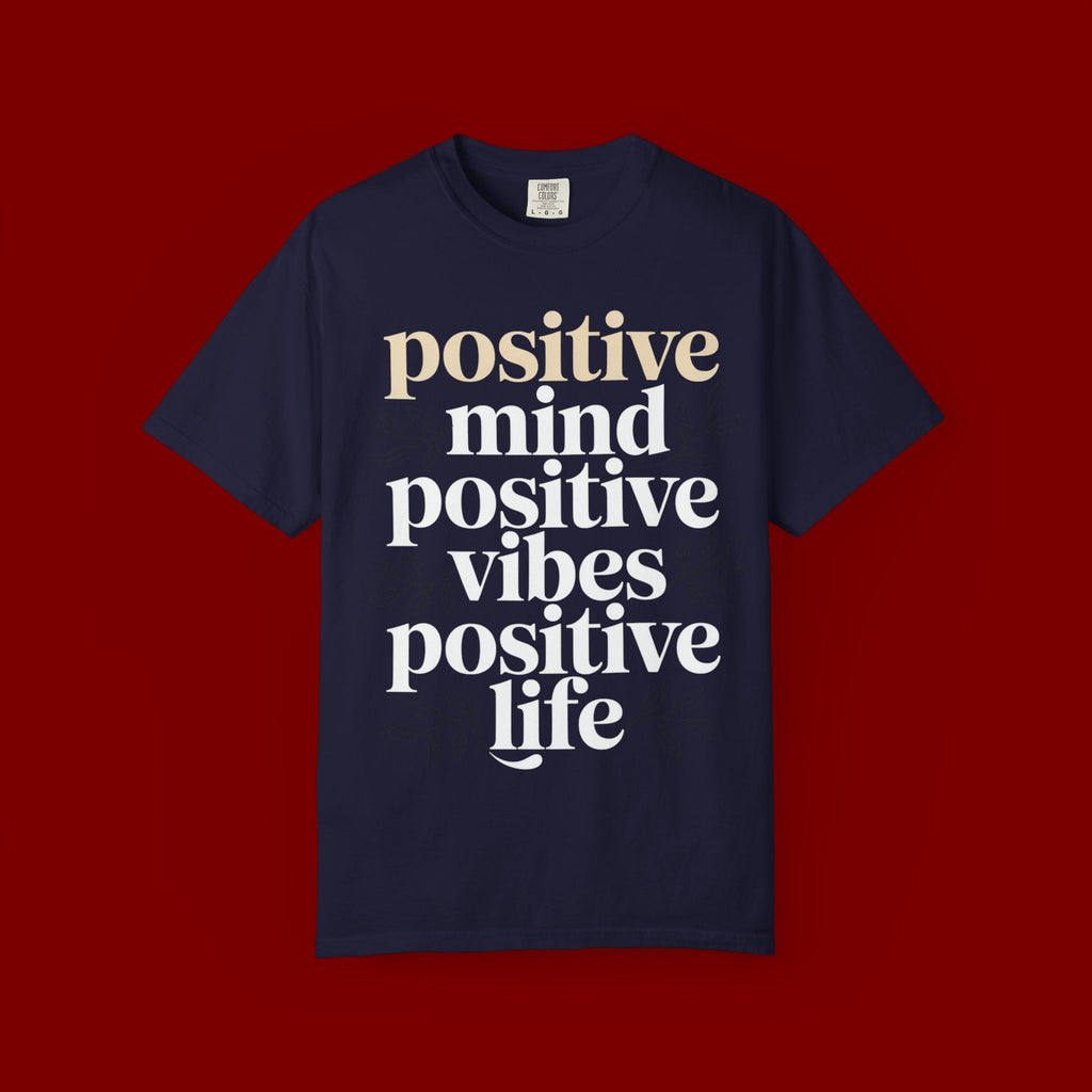 Positive Mind Positive Vibes Positive Life T-Shirt