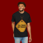 Funny Road Sign T-Shirt — "All Trash No Trailer" Graphic Tee
