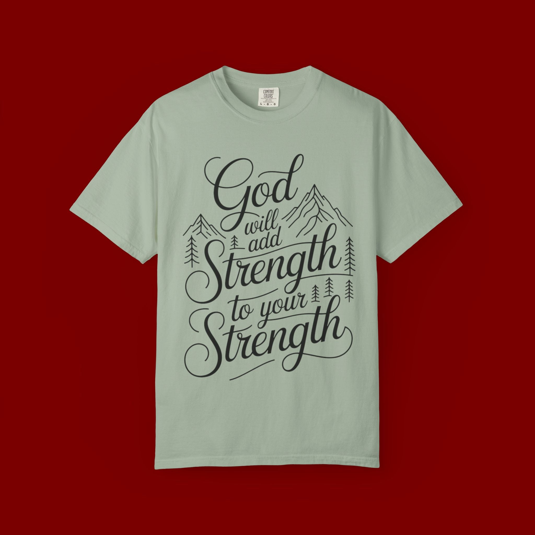 God Will Add Strength to Your Strength T-Shirt