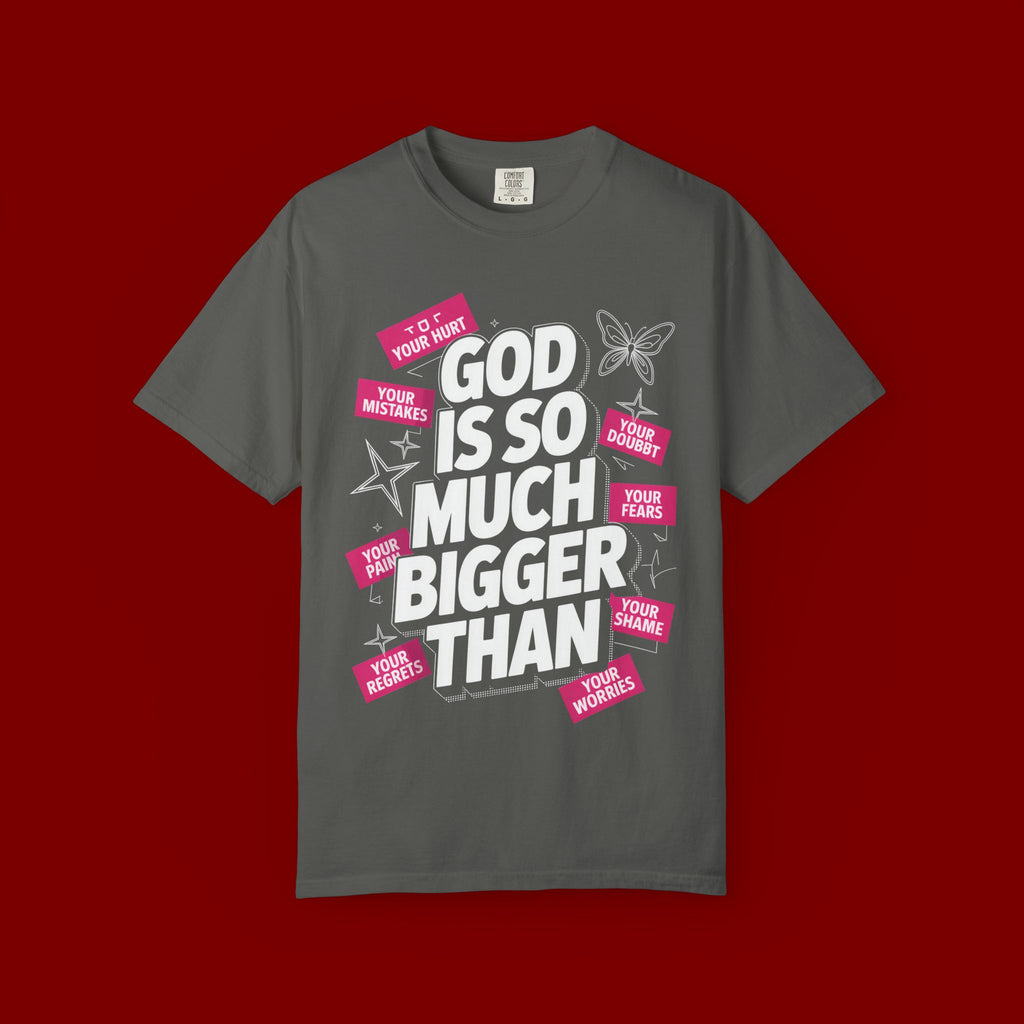 God Is So Much Bigger Than T-Shirt — Inspirational Christian Faith Graphic Tee