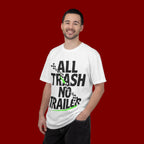 T-Shirt — "All Trash No Trailer" Bold Graphic Tee