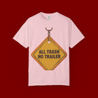 Funny Road Sign T-Shirt — "All Trash No Trailer" Graphic Tee