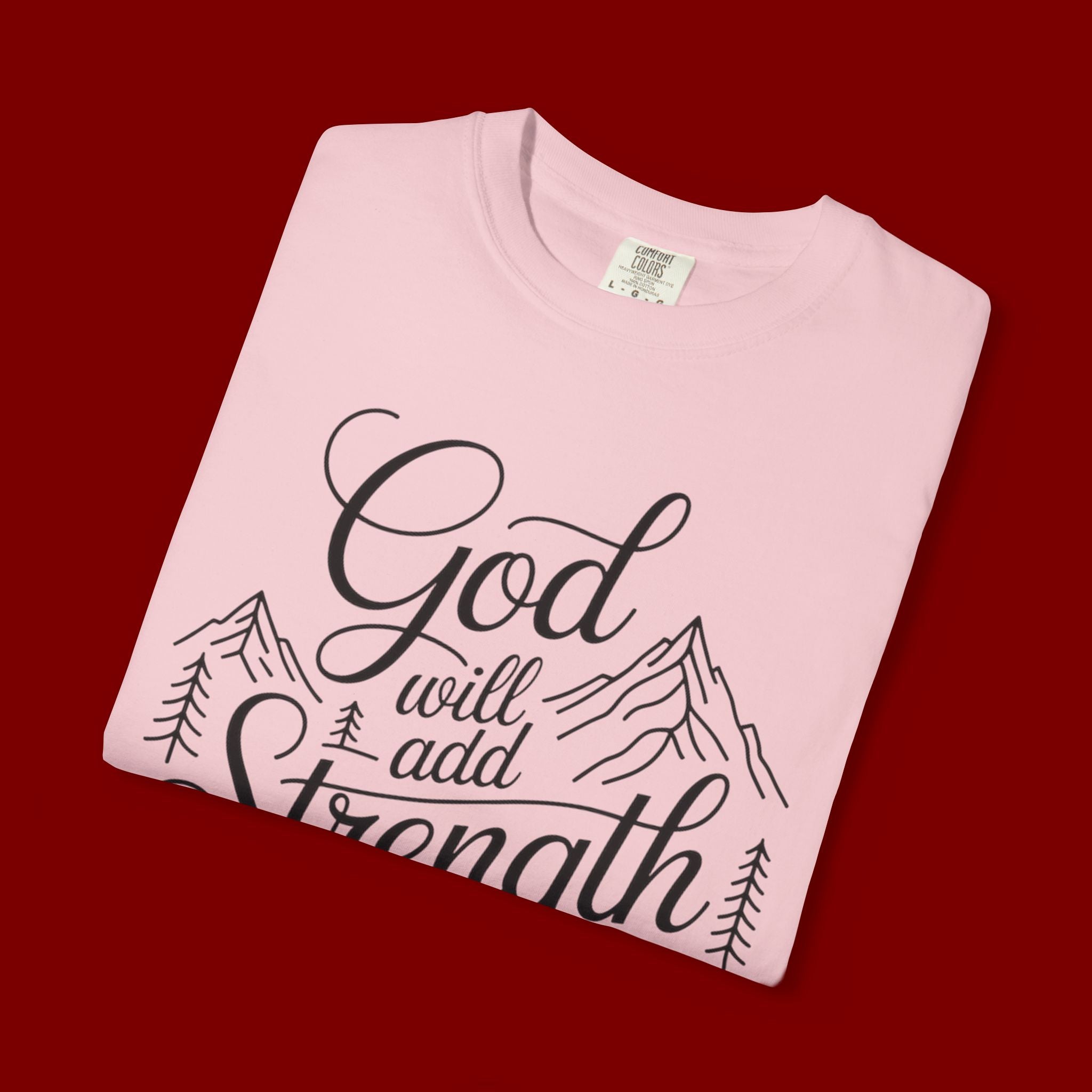 God Will Add Strength to Your Strength T-Shirt