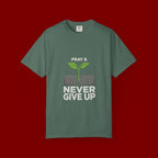 Pray & Never Give Up T-Shirt – Inspirational Faith Tee with Sprout Graphic