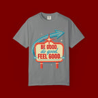 T-Shirt — "Be Good Do Good Feel Good" Retro Sign Graphic